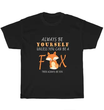 Vždy Sa Sami, Pokiaľ Ste Možno Fox Líšky Milovník Zvierat T-Shirt NOVÉ Unisex dlhé rukávy